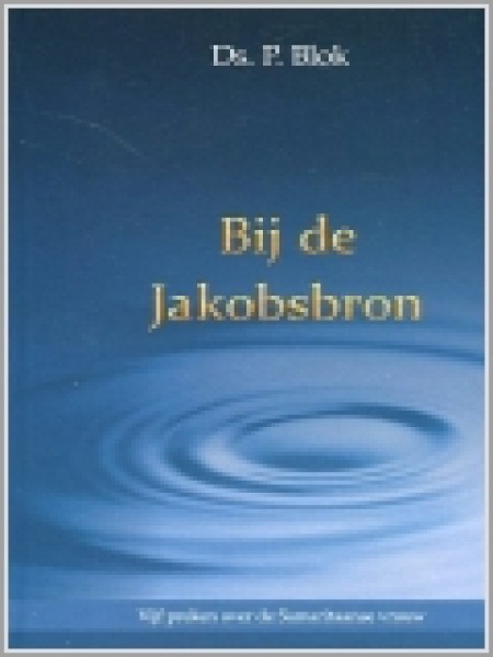 Bij de Jakobsbron. Vijf preken over de Samaritaanse vrouw