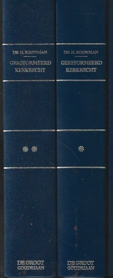 Gereformeerd Kerkrecht : Deel I + II – Dr. H. Bouwman