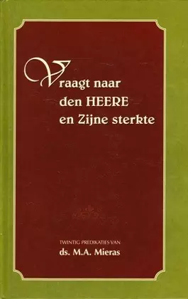 Vraagt naar den HEERE en Zijne sterkte