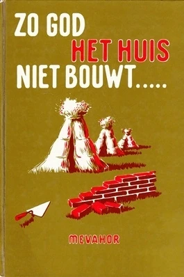 Zo God het huis niet bouwt - Mevahor