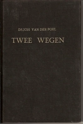 Twee wegen - Poel van der Joh ds