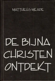 De bijna christen ontdekt - Meade