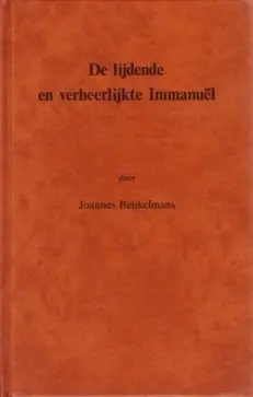 De lijdende en verheerlijkte Immanuel dl.1 - Beukelmans