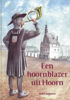 Een hoornblazer uit Hoorn - Snijders