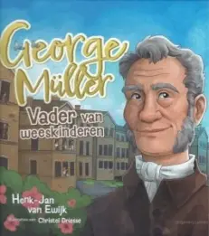 George Müller vader van weeskinderen - Ewijk